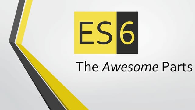 ES6: The Awesome Parts