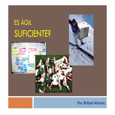Es agil suficiente?