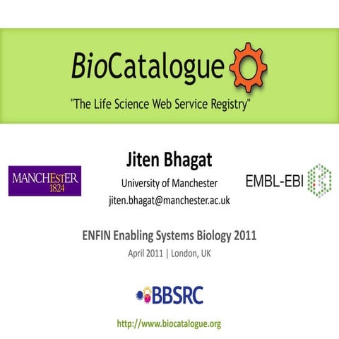 BioCatalogue Presentation @ Enabling Systems Biology 2011, by Jiten Bhagat