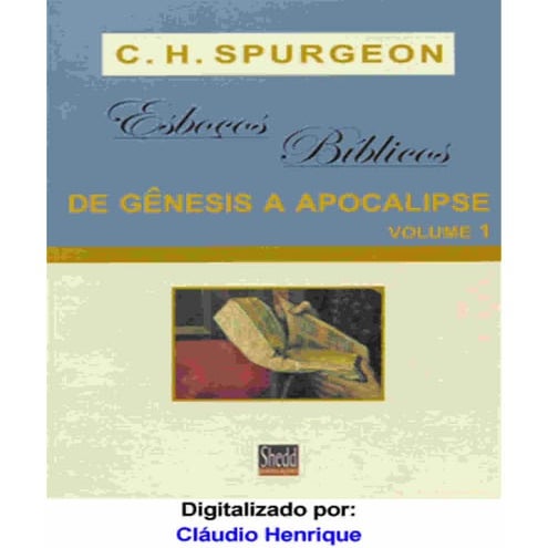 Esboços biblicos volume 1   Charles H. Spurgeon