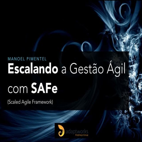Escalando a Gestão Ágil com SAFe - Manoel Pimentel