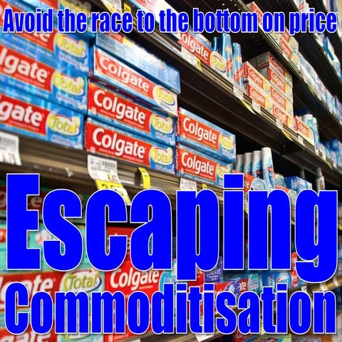 Escaping Commoditisation