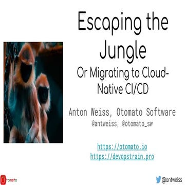 Escaping the Jungle - Migrating to Cloud Native CI/CD