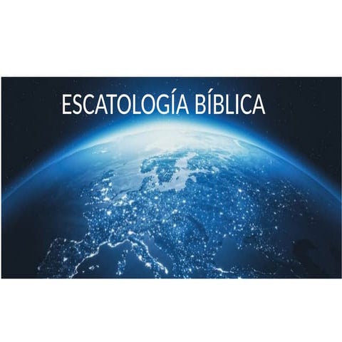 ESCATOLOGÍA BIBLICA.pptx Seminario Biblico