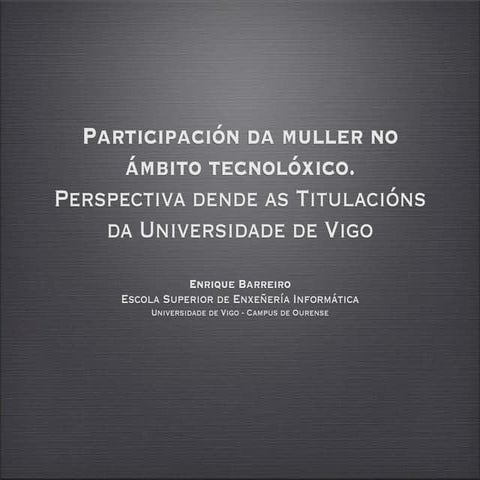 Participación da muller no ámbito tecnolóxico. Perspectiva dende as Titulació...