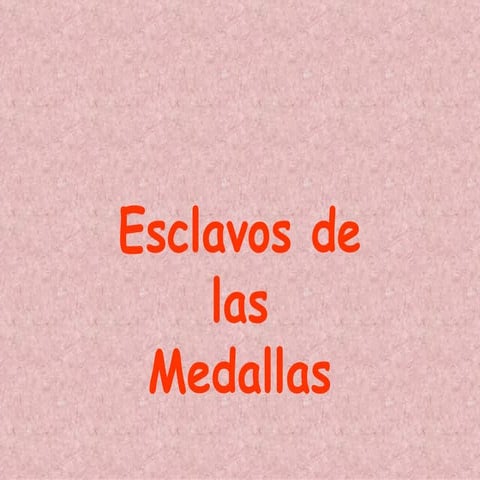 Esclavos De Las Medallas