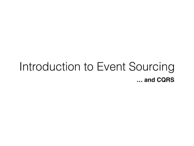 Introduction to Event Sourcing and CQRS