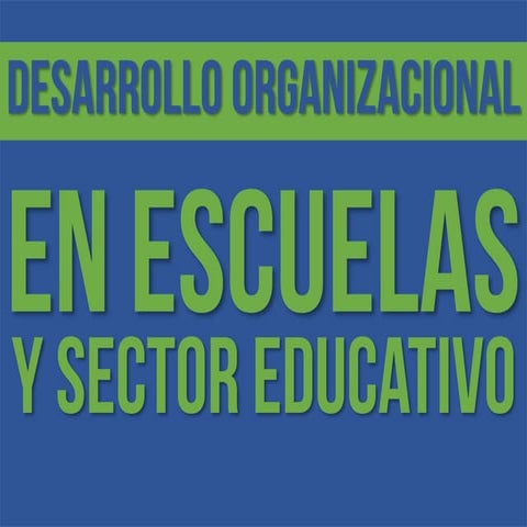 Desarrollo organizacional en escuelas y sector público