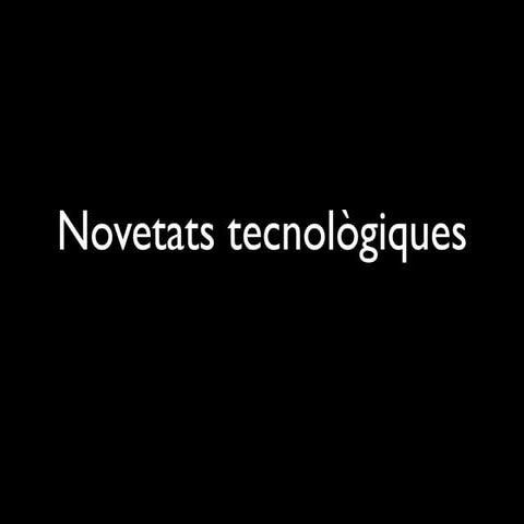 Novetats tecnològiques del sector