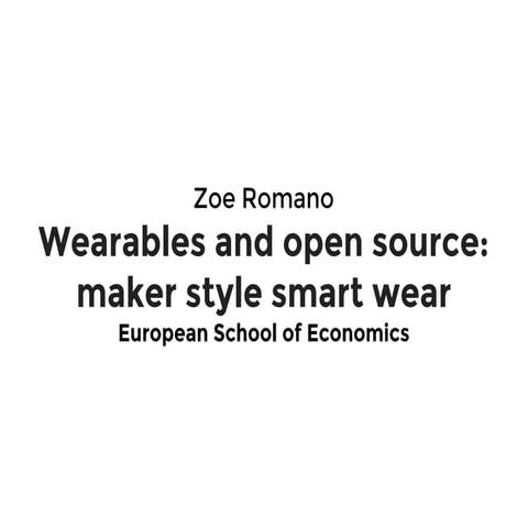 Wearables and open source: maker style smart wear 