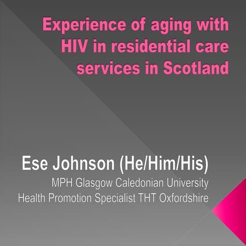 Sex, Drugs & Scotland's Health- Experience of aging with HIV in residential c...