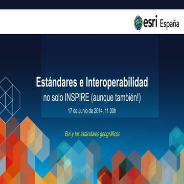eSeminar Esri España: Estándares e Interoperabilidad, no solo INSPIRE