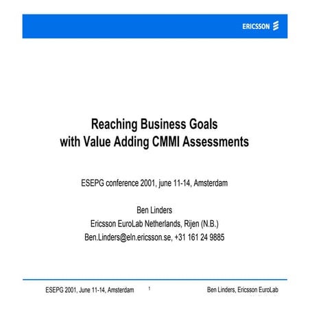 Reaching Business Goals with Value Adding CMMI Assessments, Ben Linders, Euro...