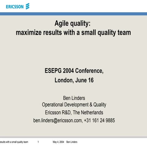 Agile Quality: maximize results with a small quality team, Ben Linders, Europ...