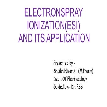 Electron Spray Ionization (ESI) and its Applications