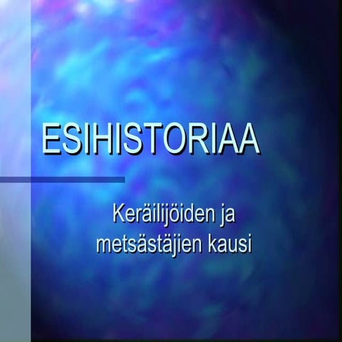 Esihistoriaa