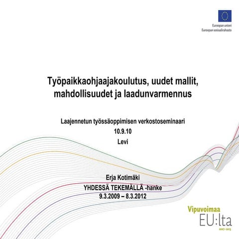Erja Kotimäki: Työpaikkaohjaakoulutus, uudet mallit, mahdollisuudet ja laadun...