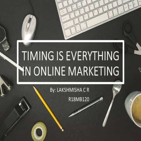 Timing is everything in online marketing