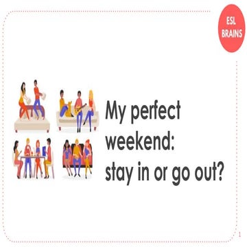 _ESL Brains - My perfect weekend - stay in or go out - TWD - Sophi Longo.pptx