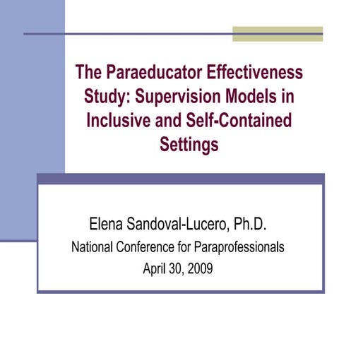 The Paraeducator Effectiveness  Study: Supervision Models in  Inclusive and S...