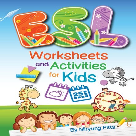Esl worksheets and activities for kids by pitts miryung. (z lib.org)