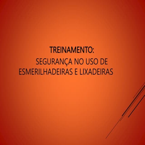 TREINAMENTO_ESMERILHADEIRA E LIXADEIRA.pptx