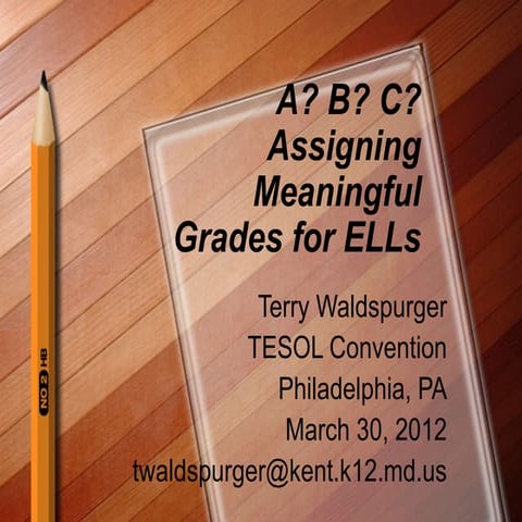A? B? C? Assigning Meaningful Grades for ELLs