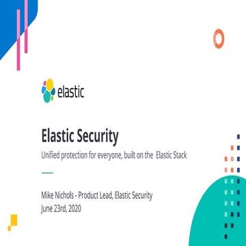 Elastic Security: Enterprise Protection Built on the Elastic Stack