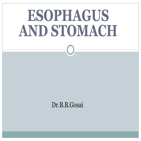 Esophagus stomach-dr.gosai
