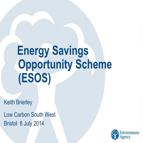 What is ESOS? Keith Brierley, Environment Agency
