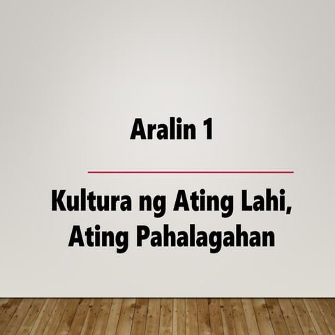 ESP 4 PPT Q3 - Aralin 1 Kultura ng Ating Lahi, Ating Pahalagahan.pptx