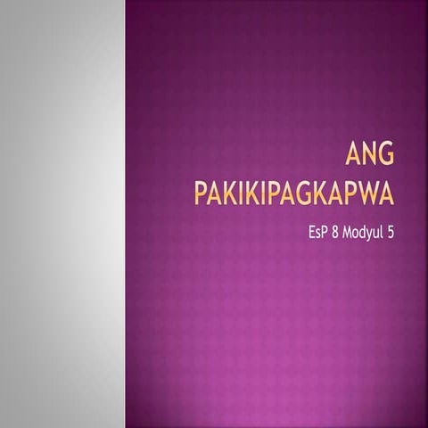 EsP 8 Modyul 5 Ang Pakikipagkapwa