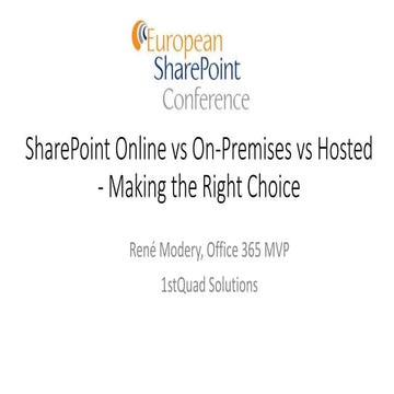 ESPC14 - T23 - SharePoint Online vs On-Premises vs Hosted - Making the Right ...