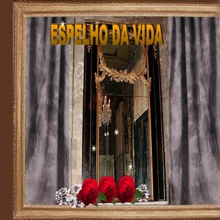 Espelho da Vida - Uma reflexão sobr...