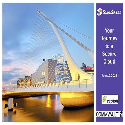 Espion and SureSkills Presentation - Your Journey To A Secure Cloud