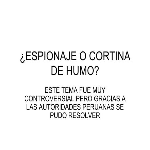 E S P I O N A J E  O  C O R T I N A  D E  H U M O