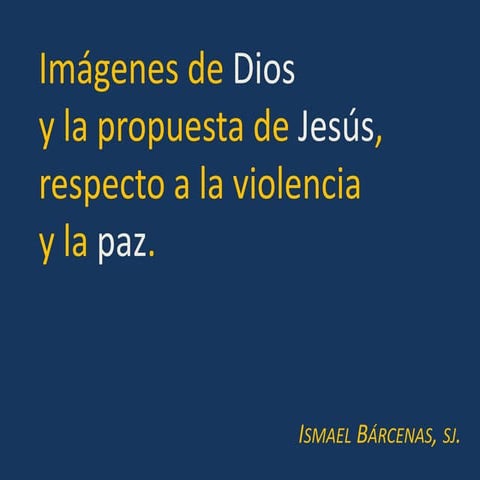 Espiritualidad - Imagenes de Dios y la propuesta de Jesús ante la violencia y la paz