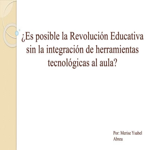 Esposiblelarevolucineducativasinla 151114015029-lva1-app6891
