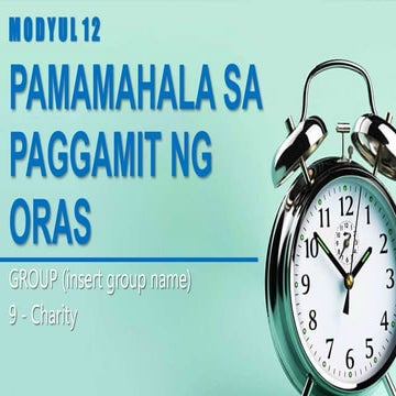 Modyul 12: PAMAMAHALA SA PAGGAMIT NG ORAS