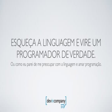 Esqueça a linguagem e vire um programador de verdade