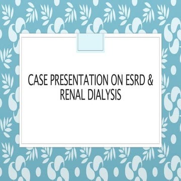 Case presentation on ESRD | PPTX