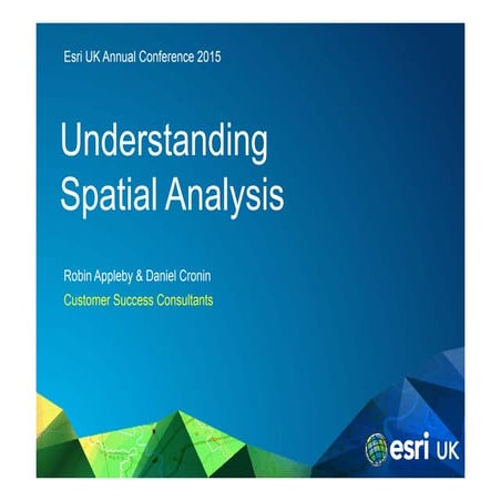 Esriuk_track3_esri spatial analysis presentation