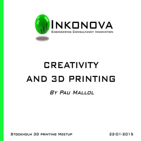 CREATIVITY AND 3D PRINTING by INKONOVA (Stockholm 22 Jan. 2015)