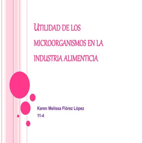 Utilidad De Los Microorganismos En La Industria Alimenticia | PPTX