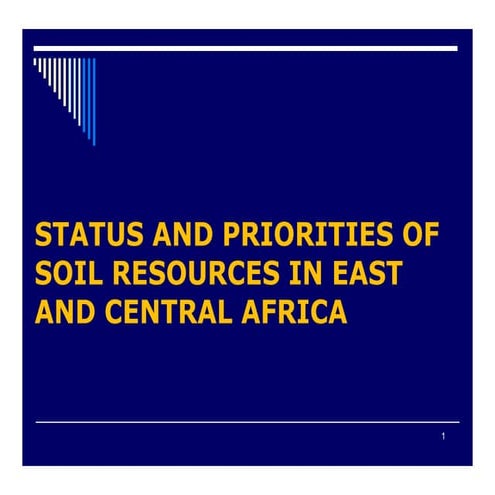 Status and priorities of soil resources in East and Central Afric, ESSA