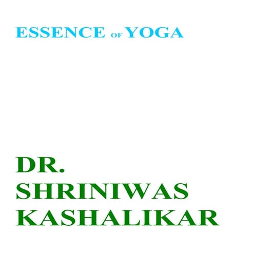 Essence of yoga dr. shriniwas kashalikar