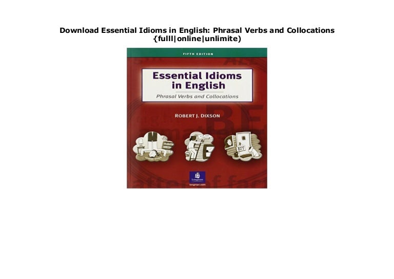 Download Essential Idioms In English Phrasal Verbs And Collocations