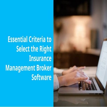 Essential Criteria for Selecting Insurance Broker Management Software