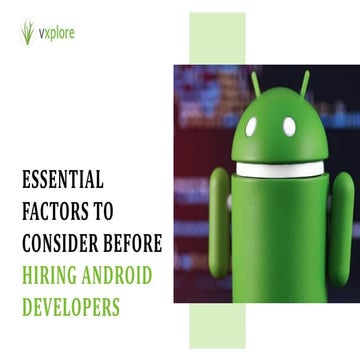 Essential Factors To Consider Before Hiring Android Developers.pdf
