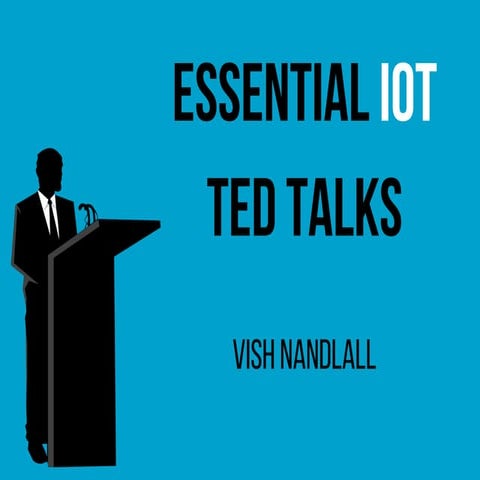 Essential IoT TED Talks